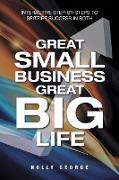Great Small Business Great Big Life