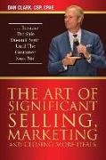 The Art of Significant Selling, Marketing and Closing More Deals