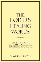 The Lord's Healing Words: Six Months of Daily Readings from the Bible On Physical, Mental, and Spiritual Health (With Commentary)