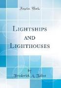 Lightships and Lighthouses (Classic Reprint)