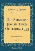 The American Jewish Times Outlook, 1953, Vol. 19 (Classic Reprint)