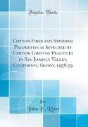 Cotton Fiber and Spinning Properties as Affected by Certain Ginning Practices in San Joaquin Valley, California, Season 1958-59 (Classic Reprint)