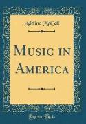 Music in America (Classic Reprint)