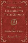 Classroom Libraries for Public Schools (Classic Reprint)