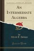 An Intermediate Algebra (Classic Reprint)
