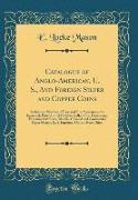 Catalogue of Anglo-American, U. S., And Foreign Silver and Copper Coins