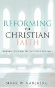 Reforming the Christian Faith