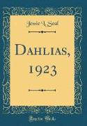 Dahlias, 1923 (Classic Reprint)