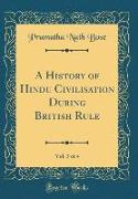 A History of Hindu Civilisation During British Rule, Vol. 3 of 4 (Classic Reprint)