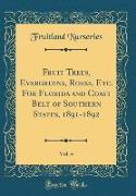 Fruit Trees, Evergreens, Roses, Etc. For Florida and Coast Belt of Southern States, 1891-1892, Vol. 4 (Classic Reprint)