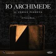 Io Archimede. Il codice perduto. Ediz. italiana e inglese