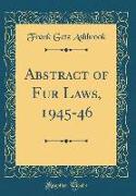 Abstract of Fur Laws, 1945-46 (Classic Reprint)