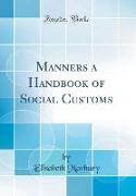 Manners a Handbook of Social Customs (Classic Reprint)