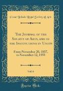 The Journal of the Society of Arts, and of the Institutions in Union, Vol. 6