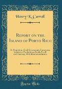 Report on the Island of Porto Rico