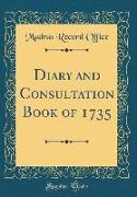 Diary and Consultation Book of 1735 (Classic Reprint)