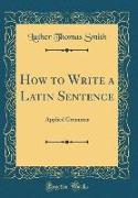 How to Write a Latin Sentence