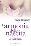 L'armonia della nascita. Diventare mamma con rispetto e amore