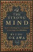 The Strong Mind: The Art of Building the Inner Strength to Overcome Life's Difficulties