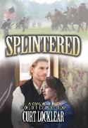 Splintered: A Civil War Saga