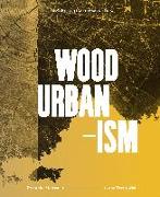 Wood Urbanism: From the Molecular to the Territorial