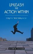 Unleash the Action Within