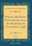 Police and Peace Officers' Journal of the State of California, 1938, Vol. 16 (Classic Reprint)