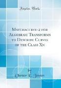 Matchacurve-2 for Algebraic Transforms to Describe Curves of the Class Xn (Classic Reprint)