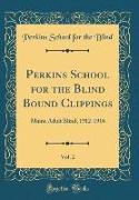 Perkins School for the Blind Bound Clippings, Vol. 2: Maine Adult Blind, 1912-1916 (Classic Reprint)