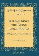 Ireland Since the Larne Gun-Running