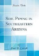 Soil Piping in Southeastern Arizona (Classic Reprint)