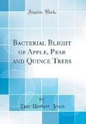 Bacterial Blight of Apple, Pear and Quince Trees (Classic Reprint)