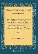 An Objective Study of the Variation of Style of Versification in Milton's Blank Verse