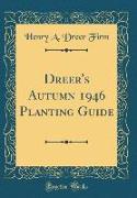Dreer's Autumn 1946 Planting Guide (Classic Reprint)