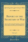 Report of the Secretary of War, Vol. 2 of 3: Being Part of the Message and Documents Communicated to the Two Houses of Congress at the Beginning of th