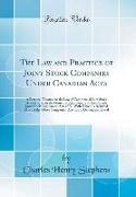 The Law and Practice of Joint Stock Companies Under Canadian Acts