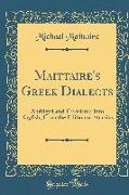 Maittaire's Greek Dialects: Abridged and Translated Into English, from the Edition of Sturzius (Classic Reprint)