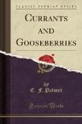 Currants and Gooseberries (Classic Reprint)