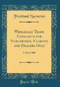 Wholesale Trade Catalogue for Nurserymen, Florists and Dealers Only