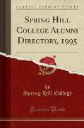 Spring Hill College Alumni Directory, 1995 (Classic Reprint)