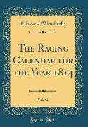 The Racing Calendar for the Year 1814, Vol. 42 (Classic Reprint)