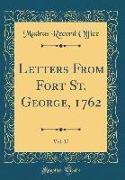Letters From Fort St. George, 1762, Vol. 37 (Classic Reprint)