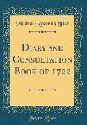 Diary and Consultation Book of 1722 (Classic Reprint)