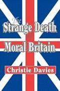 The Strange Death of Moral Britain