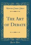 The Art of Debate (Classic Reprint)