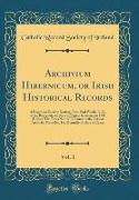 Archivium Hibernicum, or Irish Historical Records, Vol. 1