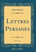 Lettres Persanes, Vol. 2 of 2 (Classic Reprint)