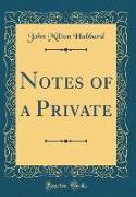 Notes of a Private (Classic Reprint)