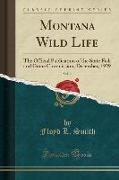 Montana Wild Life, Vol. 2: The Official Publication of the State Fish and Game Commission, December, 1929 (Classic Reprint)