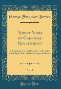 Thirty Years of Colonial Government, Vol. 1